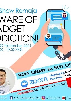 TALK SHOW REMAJA : BEWARE OF GADGET ADDICTION SABTU, 27 NOP.2021